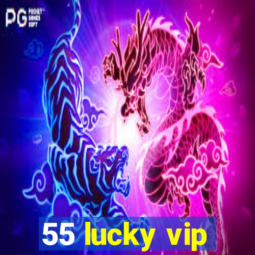 55 lucky vip